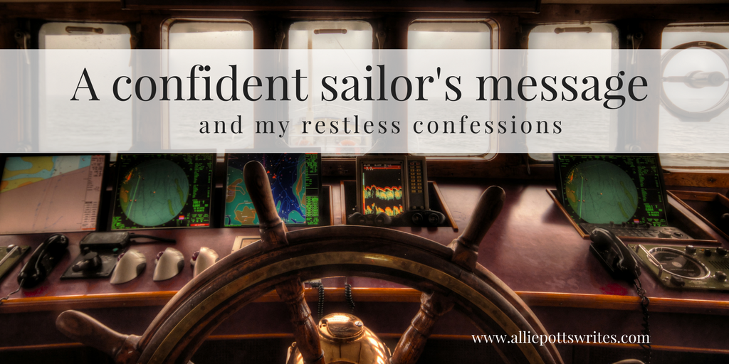 A confident sailor's message and my restless confessions - www.alliepottswrites.com